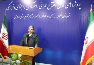 بهره‌برداری از ۲۳۹ پروژه عمرانی و طرح اقتصادی در خلخال آغاز شد